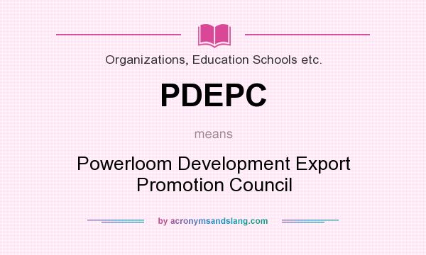 What does PDEPC mean? It stands for Powerloom Development Export Promotion Council