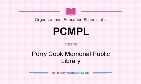 What does PCMPL mean? It stands for Perry Cook Memorial Public Library