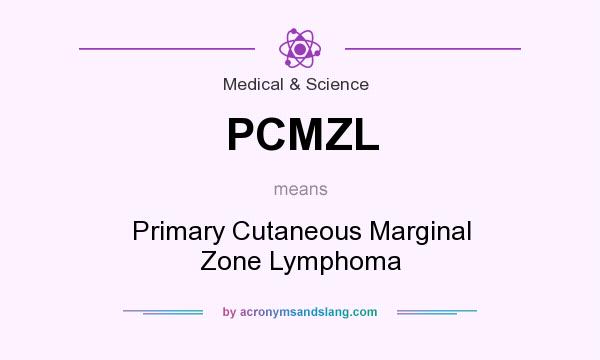 What does PCMZL mean? It stands for Primary Cutaneous Marginal Zone Lymphoma
