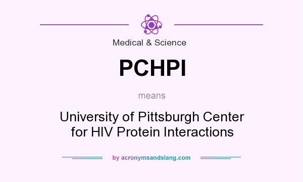 What does PCHPI mean? It stands for University of Pittsburgh Center for HIV Protein Interactions