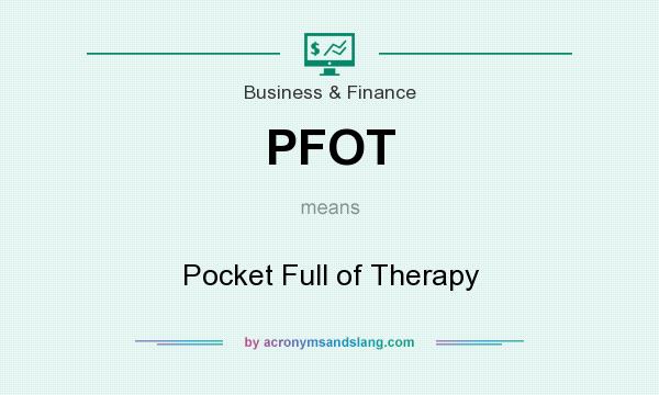 What does PFOT mean? It stands for Pocket Full of Therapy