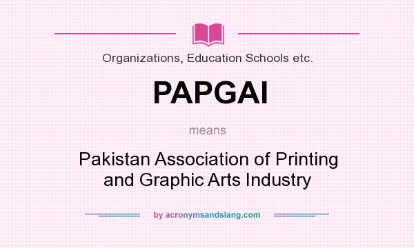 What does PAPGAI mean? It stands for Pakistan Association of Printing and Graphic Arts Industry