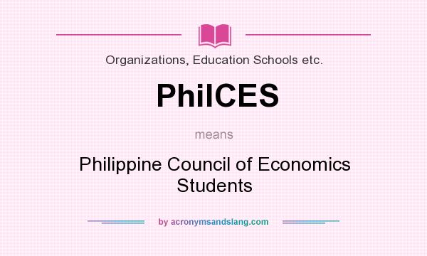 What does PhilCES mean? It stands for Philippine Council of Economics Students