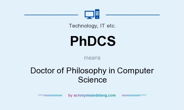 What does PhDCS mean? It stands for Doctor of Philosophy in Computer Science