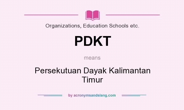 What does PDKT mean? It stands for Persekutuan Dayak Kalimantan Timur