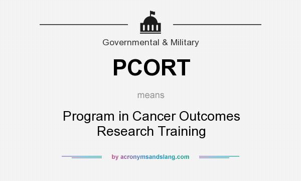 What does PCORT mean? It stands for Program in Cancer Outcomes Research Training