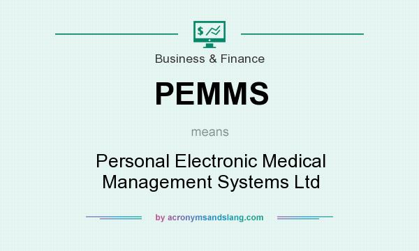 What does PEMMS mean? It stands for Personal Electronic Medical Management Systems Ltd