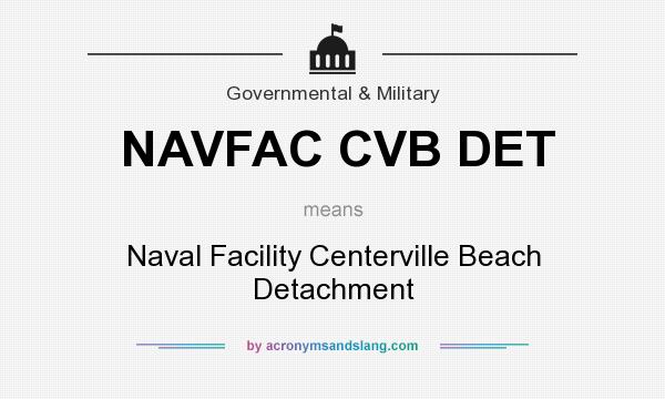 What does NAVFAC CVB DET mean? It stands for Naval Facility Centerville Beach Detachment