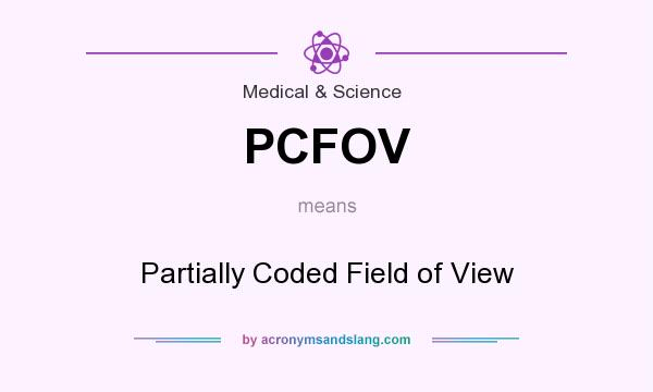 What does PCFOV mean? It stands for Partially Coded Field of View