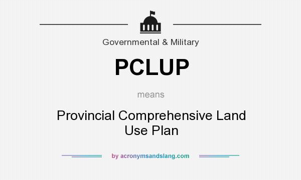 What does PCLUP mean? It stands for Provincial Comprehensive Land Use Plan