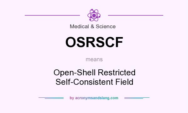 What does OSRSCF mean? It stands for Open-Shell Restricted Self-Consistent Field