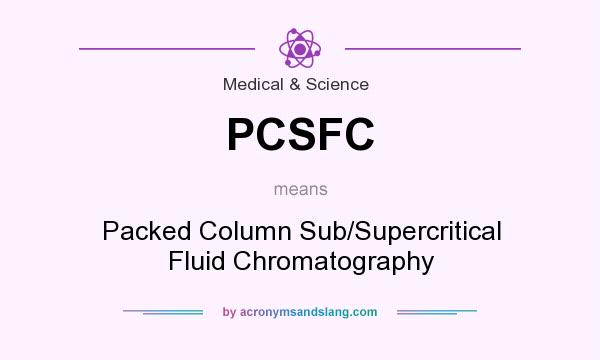 What does PCSFC mean? It stands for Packed Column Sub/Supercritical Fluid Chromatography