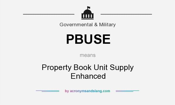 What does PBUSE mean? It stands for Property Book Unit Supply Enhanced