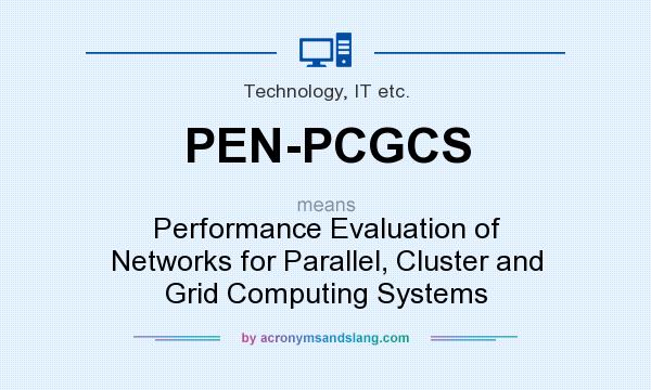 What does PEN-PCGCS mean? It stands for Performance Evaluation of Networks for Parallel, Cluster and Grid Computing Systems