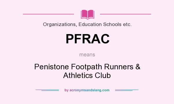 What does PFRAC mean? It stands for Penistone Footpath Runners & Athletics Club