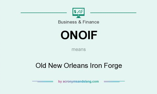 What does ONOIF mean? It stands for Old New Orleans Iron Forge