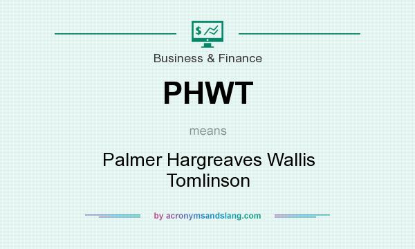 What does PHWT mean? It stands for Palmer Hargreaves Wallis Tomlinson