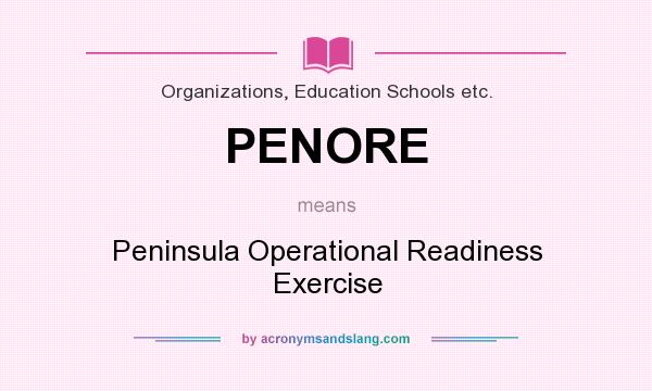 What does PENORE mean? It stands for Peninsula Operational Readiness Exercise
