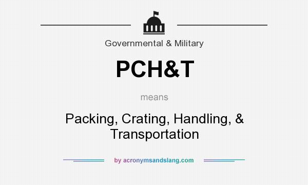 What does PCH&T mean? It stands for Packing, Crating, Handling, & Transportation