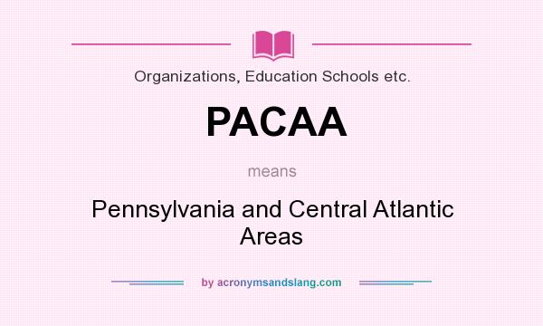 What does PACAA mean? It stands for Pennsylvania and Central Atlantic Areas