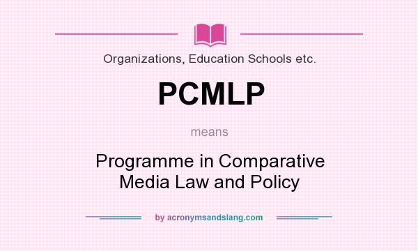 What does PCMLP mean? It stands for Programme in Comparative Media Law and Policy