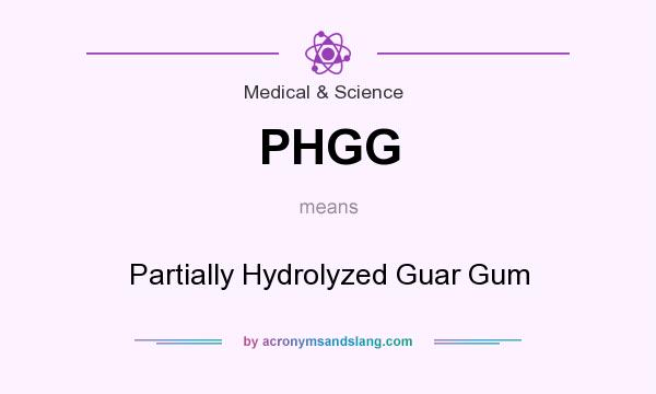What does PHGG mean? It stands for Partially Hydrolyzed Guar Gum