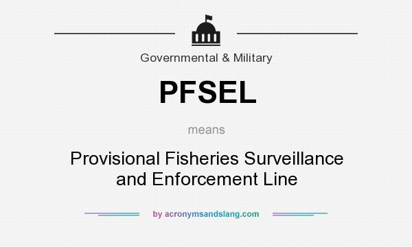 What does PFSEL mean? It stands for Provisional Fisheries Surveillance and Enforcement Line