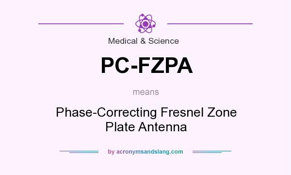 What does PC-FZPA mean? It stands for Phase-Correcting Fresnel Zone Plate Antenna