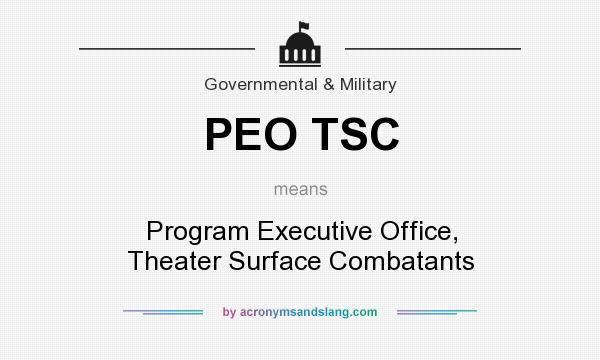 What does PEO TSC mean? It stands for Program Executive Office, Theater Surface Combatants