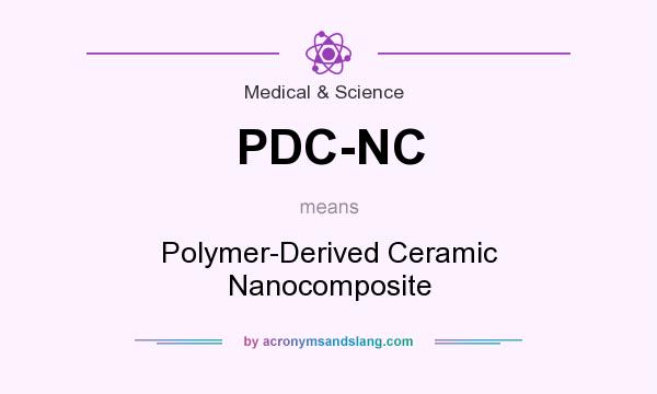 What does PDC-NC mean? It stands for Polymer-Derived Ceramic Nanocomposite