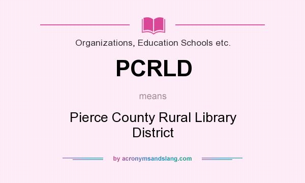 What does PCRLD mean? It stands for Pierce County Rural Library District