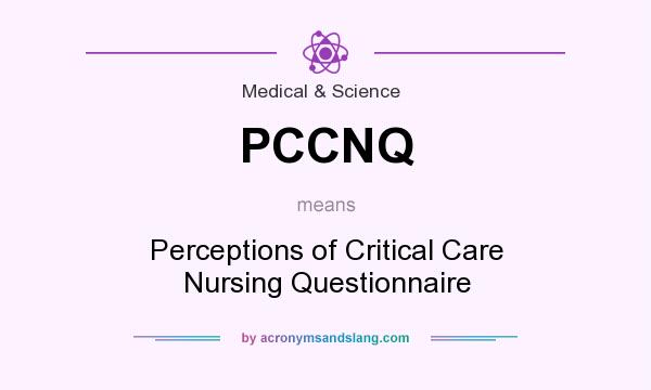 What does PCCNQ mean? It stands for Perceptions of Critical Care Nursing Questionnaire