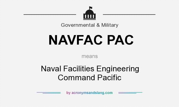 What does NAVFAC PAC mean? It stands for Naval Facilities Engineering Command Pacific