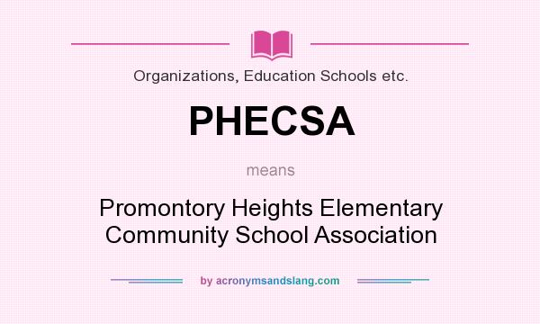What does PHECSA mean? It stands for Promontory Heights Elementary Community School Association