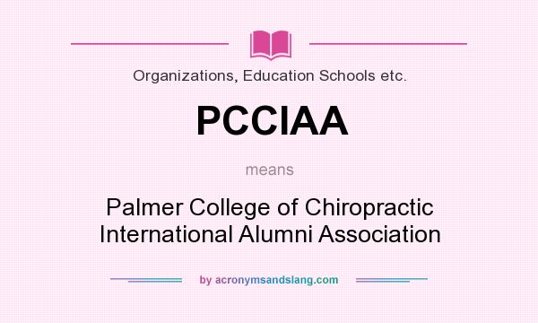 What does PCCIAA mean? It stands for Palmer College of Chiropractic International Alumni Association