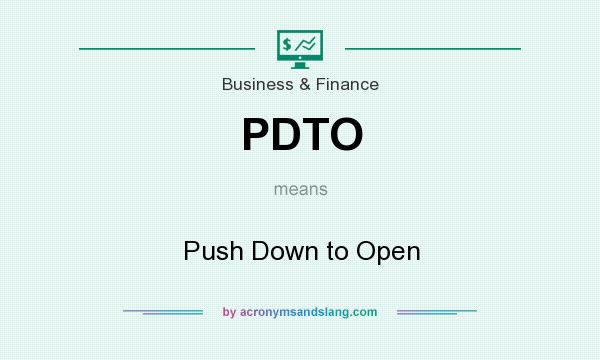What does PDTO mean? It stands for Push Down to Open