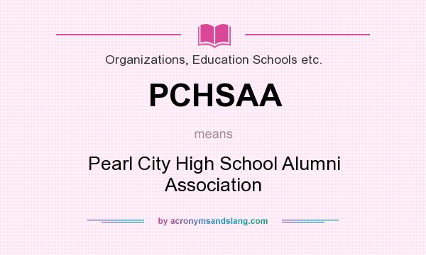 What does PCHSAA mean? It stands for Pearl City High School Alumni Association