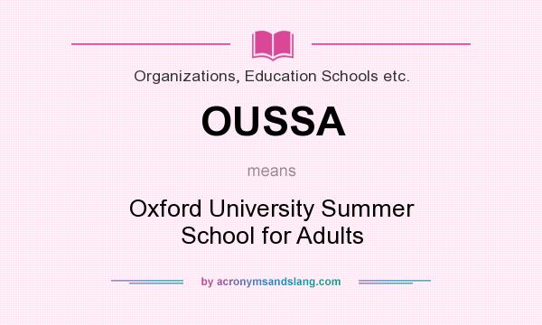 What does OUSSA mean? It stands for Oxford University Summer School for Adults