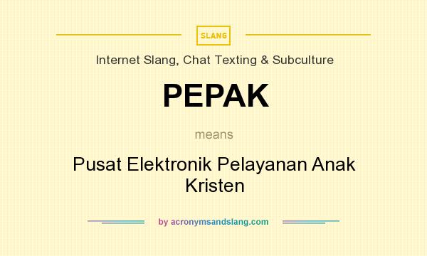 What does PEPAK mean? It stands for Pusat Elektronik Pelayanan Anak Kristen