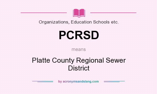 What does PCRSD mean? It stands for Platte County Regional Sewer District