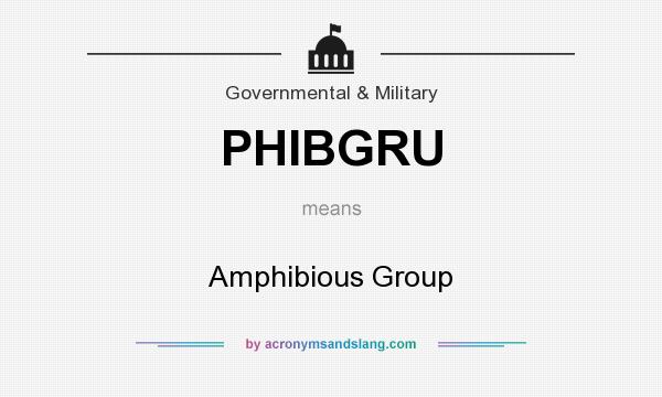 What does PHIBGRU mean? It stands for Amphibious Group