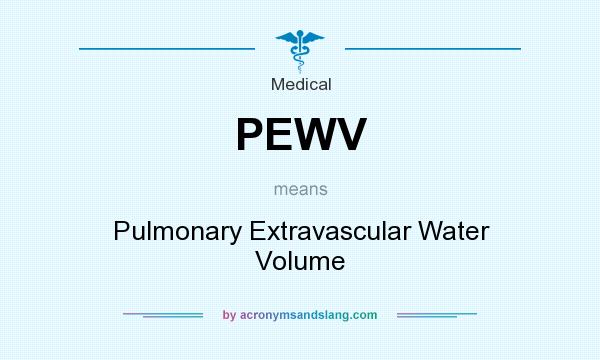 What does PEWV mean? It stands for Pulmonary Extravascular Water Volume