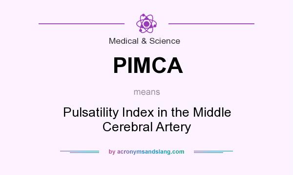 What does PIMCA mean? It stands for Pulsatility Index in the Middle Cerebral Artery