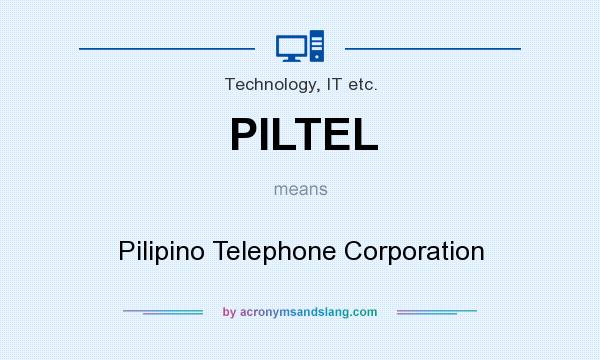 What does PILTEL mean? It stands for Pilipino Telephone Corporation