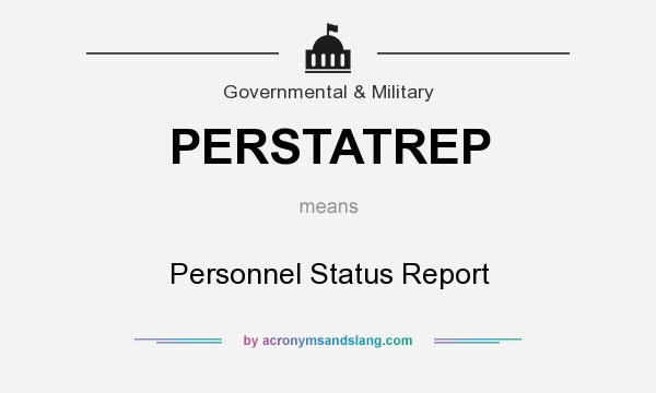 What does PERSTATREP mean? It stands for Personnel Status Report