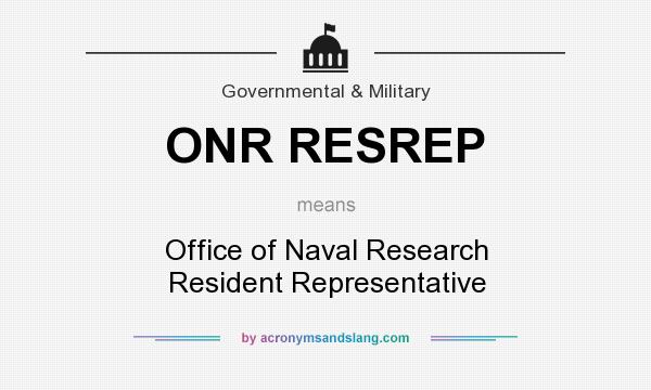 What does ONR RESREP mean? It stands for Office of Naval Research Resident Representative