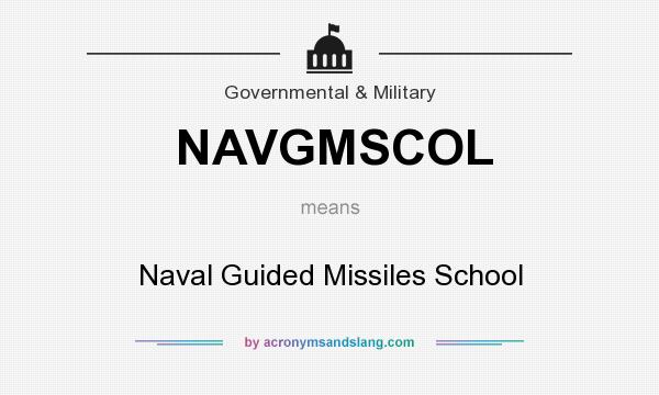 What does NAVGMSCOL mean? It stands for Naval Guided Missiles School