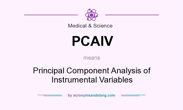 What does PCAIV mean? It stands for Principal Component Analysis of Instrumental Variables