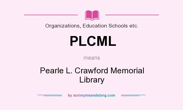 What does PLCML mean? It stands for Pearle L. Crawford Memorial Library