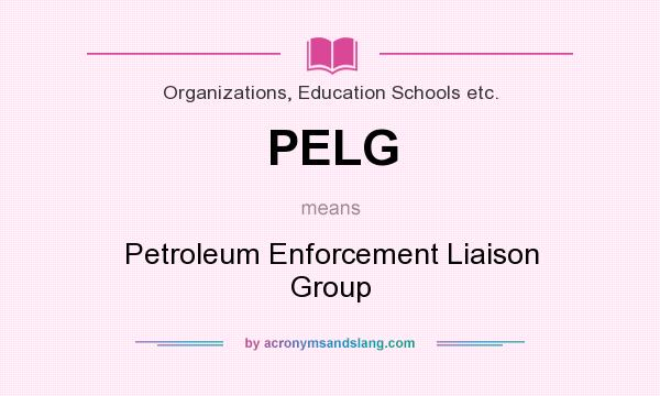 What does PELG mean? It stands for Petroleum Enforcement Liaison Group